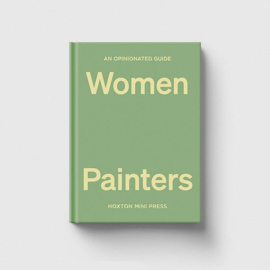 An Opinionated Guide to Women Painters