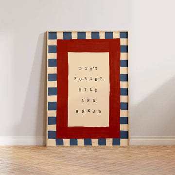 Don't Forget Milk and Bread Print