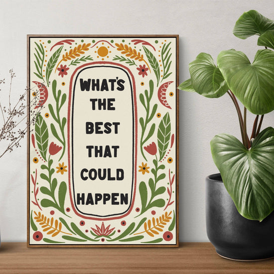 What's the Best That Could Happen art print